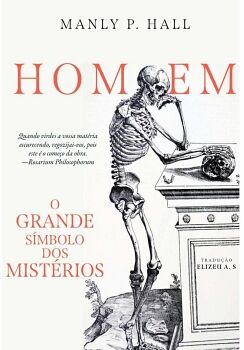O HOMEM: O GRANDE S�MBOLO DOS MIST�RIOS