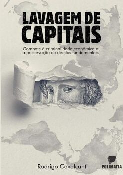 LAVAGEM DE CAPITAIS: COMBATE  CRIMINALIDADE ECONMICA E A PRESERVAO DOS DIREITOS FUNDAMENTAIS