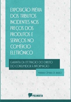 EXPOSIO PRVIA DOS TRIBUTOS INCIDENTES NOS PREOS DOS PRODUTOS E SERVIOS NO COMRCIO ELETRNICO COMO GARANTIA DA EFET