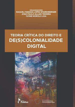 TEORIA CRTICA DO DIREITO E DE(S)COLONIALIDADE DIGITAL