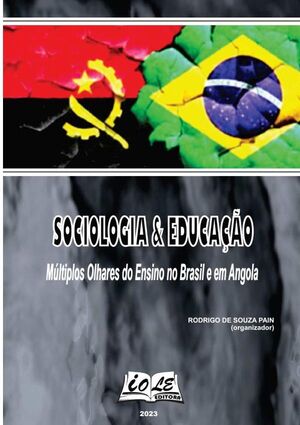 SOCIOLOGIA & EDUCAO: MLTIPLOS OLHARES DO ENSINO NO BRASIL E EM ANGOLA