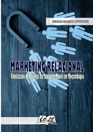 MARKETING RELACIONAL: FIDELIZAO DE CLIENTES DA TELEFONIA MVEL EM MOAMBIQUE