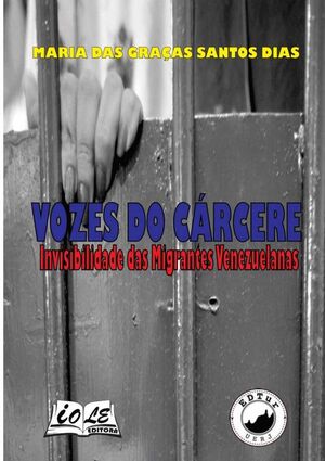 VOZES DO CRCERE: INVISIBILIDADE DAS MIGRANTES VENEZUELANAS