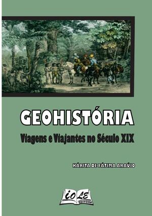 GEOHISTRIA: VIAGENS E VIAJANTES NO SCULO XIX