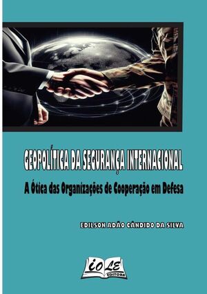 GEOPOLTICA DA SEGURANA INTERNACIONAL: A TICA DAS ORGANIZAES DE COOPERAO EM DEFESA