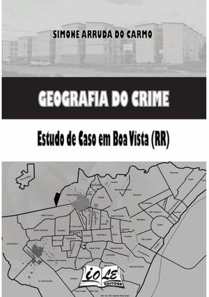 GEOGRAFIA DO CRIME: ESTUDO DE CASO EM BOA VISTA (RR)