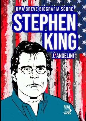 UMA BREVE BIOGRAFIA SOBRE ESTEPHEN KING