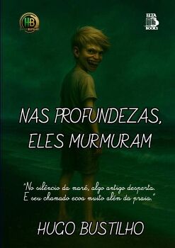 NAS PROFUNDEZAS, ELES MURMURAM