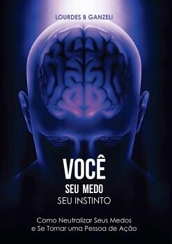 VOC, SEUS MEDOS, SEU INSTINTO