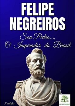 SOU PEDRO..., O IMPERADOR DO BRASIL