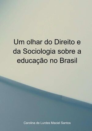 UM OLHAR DO DIREITO E DA SOCIOLOGIA SOBRE A EDUCAO NO BRASIL