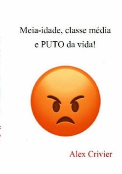 MEIA-IDADE, CLASSE MDIA E PUTO DA VIDA!
