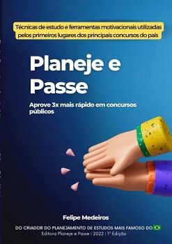PLANEJE E PASSE - APROVE 3X MAIS R�PIDO EM CONCURSOS P�BLICOS