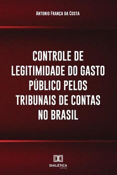 CONTROLE DE LEGITIMIDADE DO GASTO P�BLICO PELOS TRIBUNAIS DE CONTAS NO BRASIL