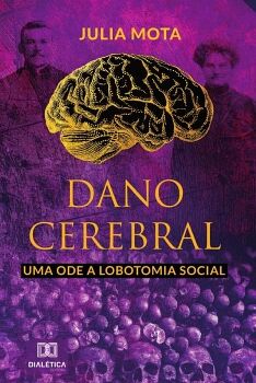 DANO CEREBRAL, UMA ODE A LOBOTOMIA SOCIAL