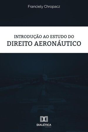 INTRODUO AO ESTUDO DO DIREITO AERONUTICO