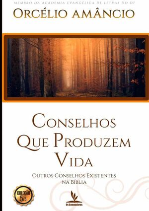 CONSELHOS QUE PRODUZEM VIDA