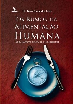 OS RUMOS DA ALIMENTA��O HUMANA E SEU IMPACTO NA SA�DE E NO AMBIENTE