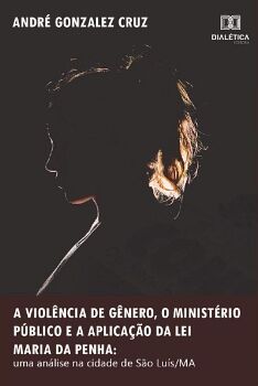A VIOLNCIA DE GNERO, O MINISTRIO PBLICO E A APLICAO DA LEI MARIA DA PENHA