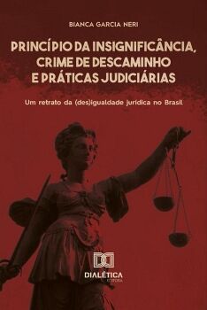 PRINC�PIO DA INSIGNIFIC�NCIA, CRIME DE DESCAMINHO E PR�TICAS JUDICI�RIAS