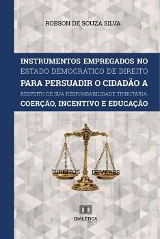 INSTRUMENTOS EMPREGADOS NO ESTADO DEMOCR�TICO DE DIREITO PARA PERSUADIR O CIDAD�O A RESPEITO DE SUA RESPONSABILIDADE TRI