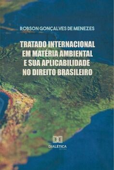 TRATADO INTERNACIONAL EM MATRIA AMBIENTAL E SUA APLICABILIDADE NO DIREITO BRASILEIRO