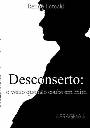 DESCONSERTO: O VERSO QUE NO COUBE EM MIM