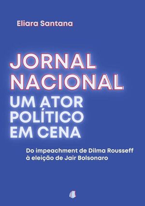 JORNAL NACIONAL, UM ATOR POLTICO EM CENA