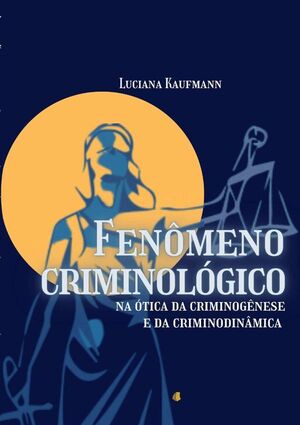 FENMENO CRIMINOLGICO NA TICA DA CRIMINOGNESE E DA CRIMINODINMICA