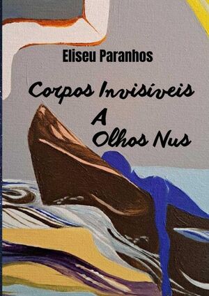 CORPOS INVISVEIS A OLHOS NUS