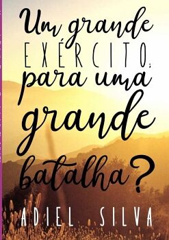 UM GRANDE EX�RCITO; PARA UMA GRANDE BATALHA?!