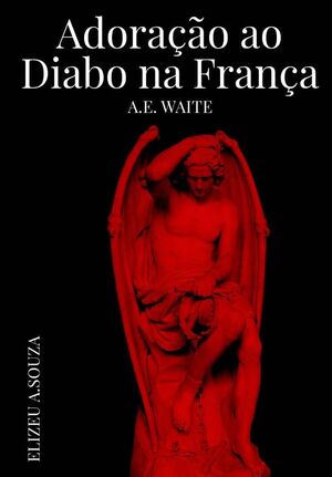 ADORAO AO DIABO NA FRANA A.E WAITE