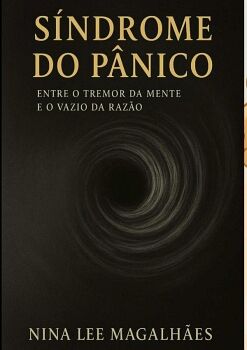 S�NDROME DO P�NICO ENTRE O TREMOR DA MENTE E O VAZIO DA RAZ�O
