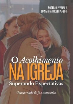 O ACOLHIMENTO NA IGREJA SUPERANDO EXPECTATIVAS