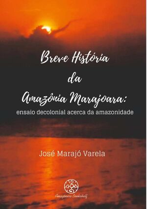 BREVE HISTRIA DA AMAZNIA MARAJOARA