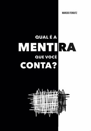 QUAL  A MENTIRA QUE VOC CONTA?