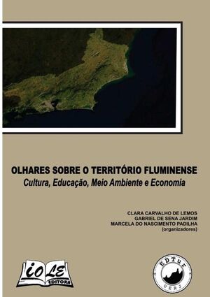 OLHARES SOBRE O TERRITRIO FLUMINENSE: CULTURA, EDUCAO, MEIO AMBIENTE E ECONOMIA