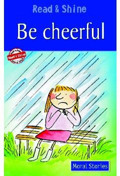 BE CHEERFUL