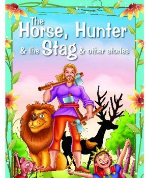 THE HORSE, HUNTER & THE STAG (AESOP'S FABLES)