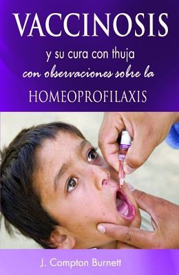 VACCINOSIS Y SU CURA CON THUJA CON OBSERVACIONES SOBRE LA HOMEOPR