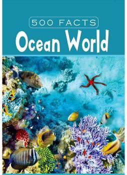 OCEAN WORLD 500 FACTS