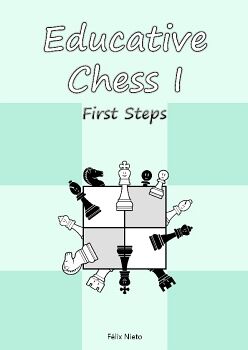 EDUCATIVE CHESS I. FIRST STEPS
