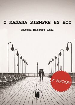 Y MAÑANA SIEMPRE ES HOY Y MAÑANA SIEMPRE ES HOY