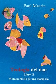 TEOLOGA DEL MAR - LIBRO II - METAMORFOSIS DE UNA MARIPOSA
