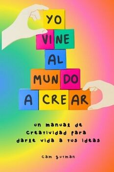 YO VINE AL MUNDO A CREAR