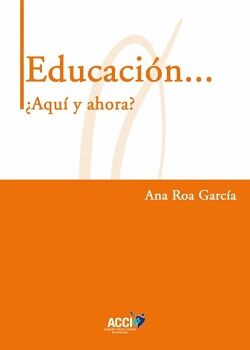 EDUCACI�N... �AQU� Y AHORA?