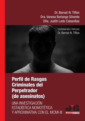 PERFIL DE RASGOS CRIMINALES DEL PERPETRADOR: UNA INVESTIGACI�N ESTAD�STICA NOMOT�TICA Y APROXIMATIVA
