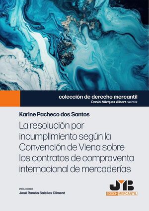 LA RESOLUCIN POR INCUMPLIMIENTO SEGN LA CONVENCIN DE VIENA SOBRE LOS CONTRATOS DE COMPRAVENTA INTERNACIONAL DE MERCAD