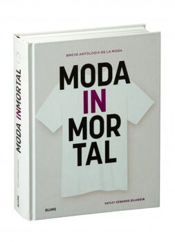MODA INMORTAL -BREVE ANTOLOGA DE LA MODA- (EMPASTADO)