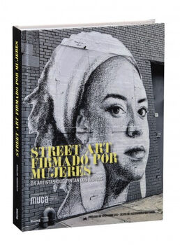 STREET ART FIRMADO POR MUJERES -24 ARTISTAS QUE PINTAN- (GF/EMP.)